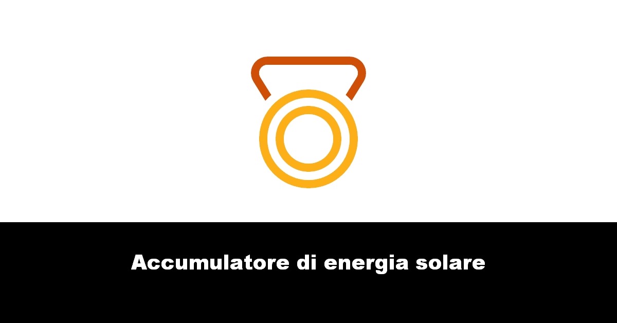 Accumulatore di energia solare