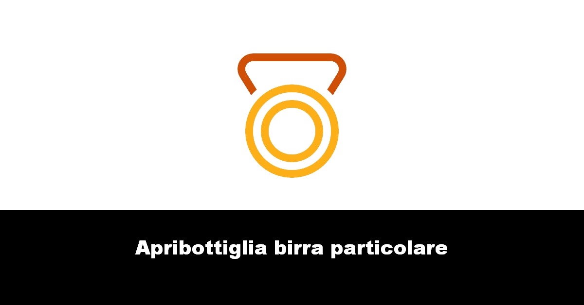 Apribottiglia birra particolare