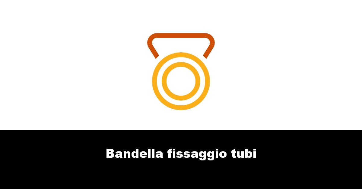 Bandella fissaggio tubi