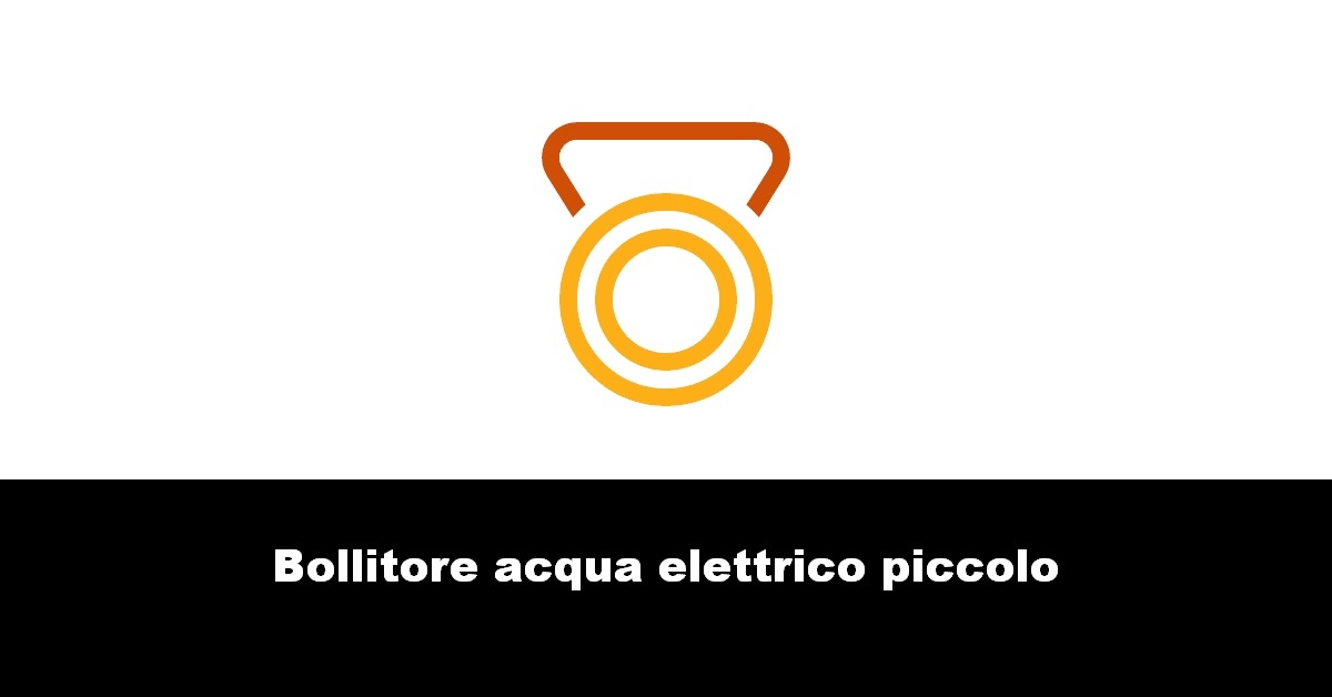 Bollitore acqua elettrico piccolo