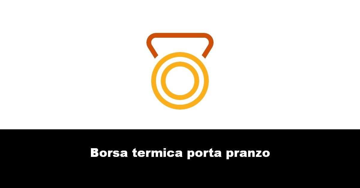 Borsa termica porta pranzo