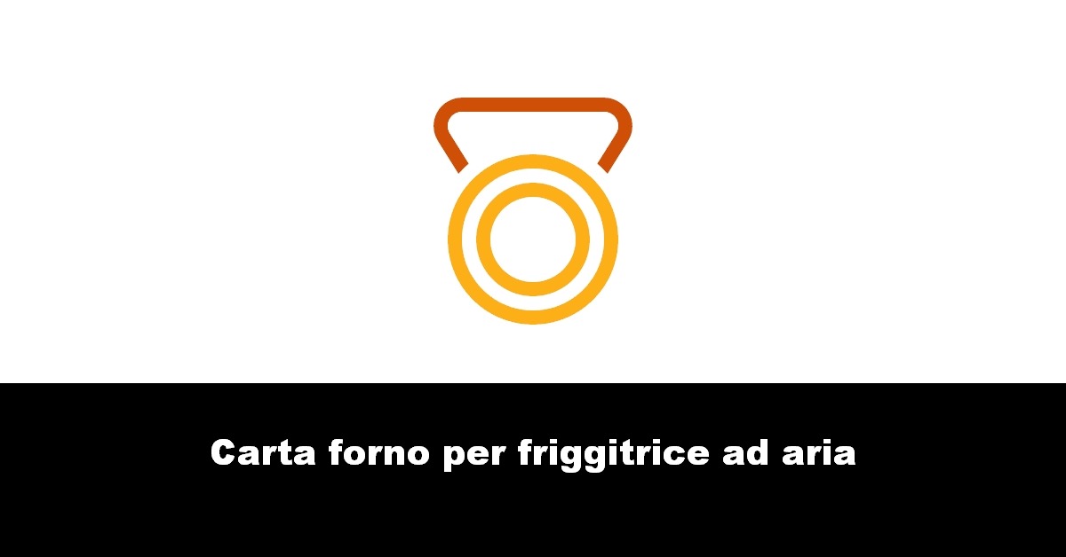 Carta forno per friggitrice ad aria