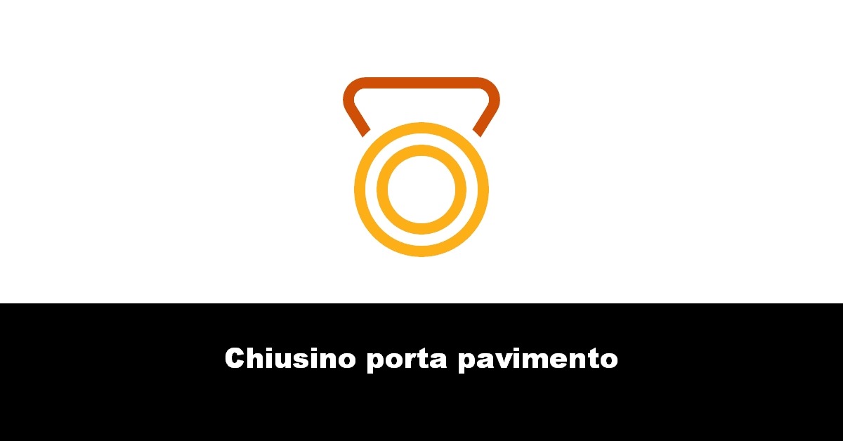 Chiusino porta pavimento