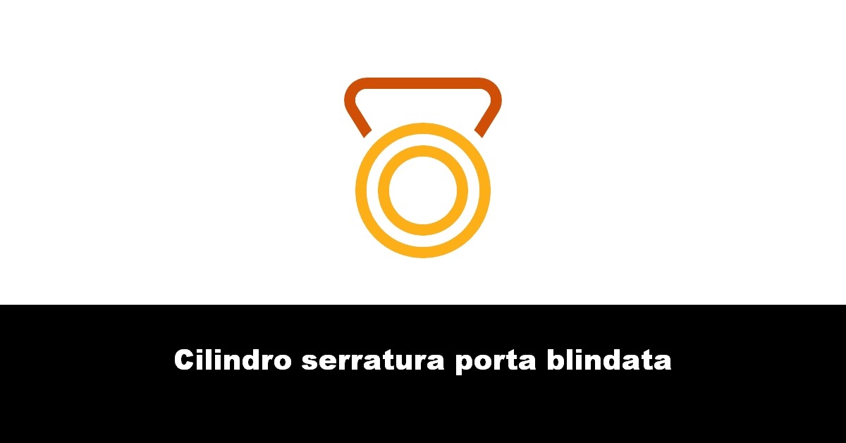 Cilindro serratura porta blindata