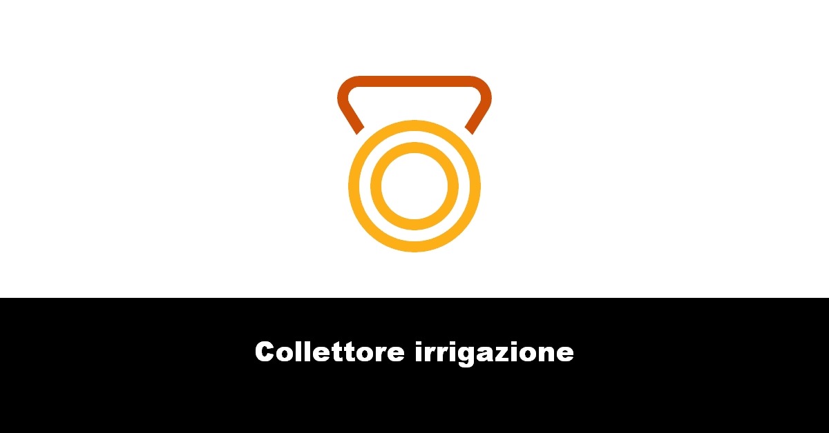 Collettore irrigazione