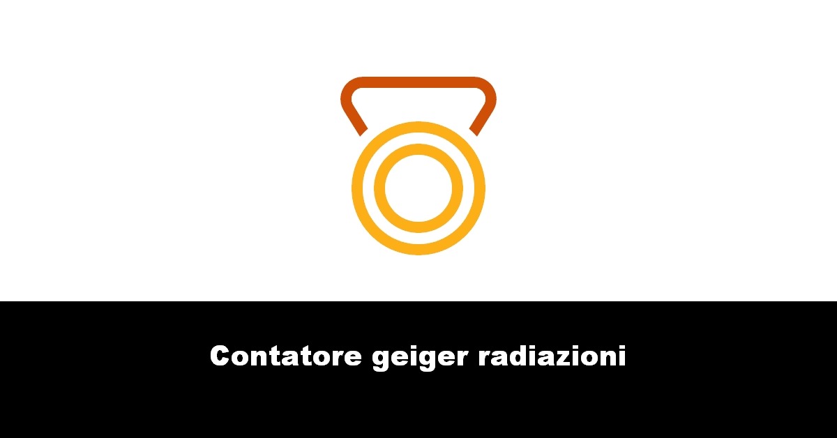 Contatore geiger radiazioni