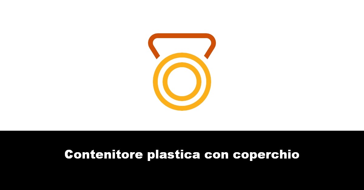 Contenitore plastica con coperchio