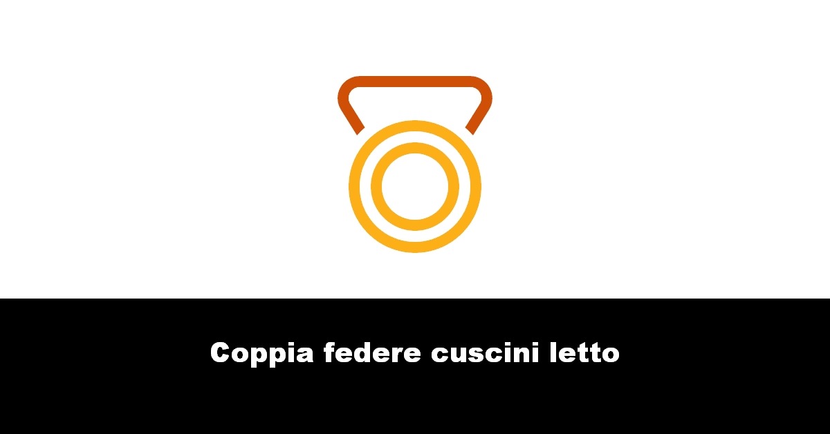 Coppia federe cuscini letto