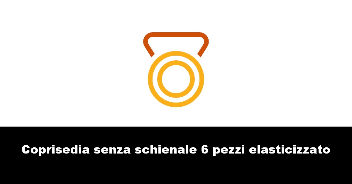 Coprisedia senza schienale 6 pezzi elasticizzato