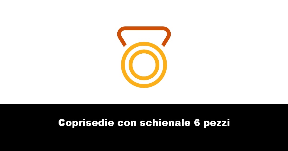 Coprisedie con schienale 6 pezzi