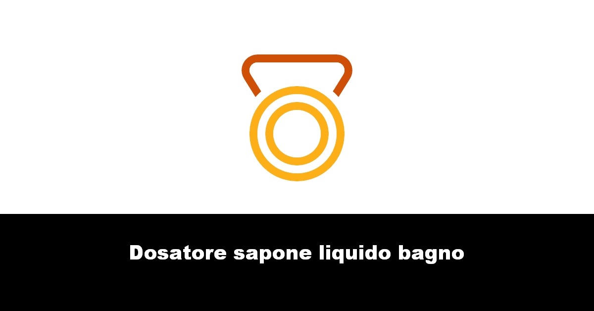 Dosatore sapone liquido bagno