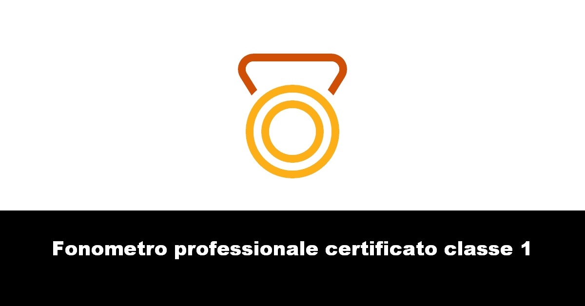 Fonometro professionale certificato classe 1