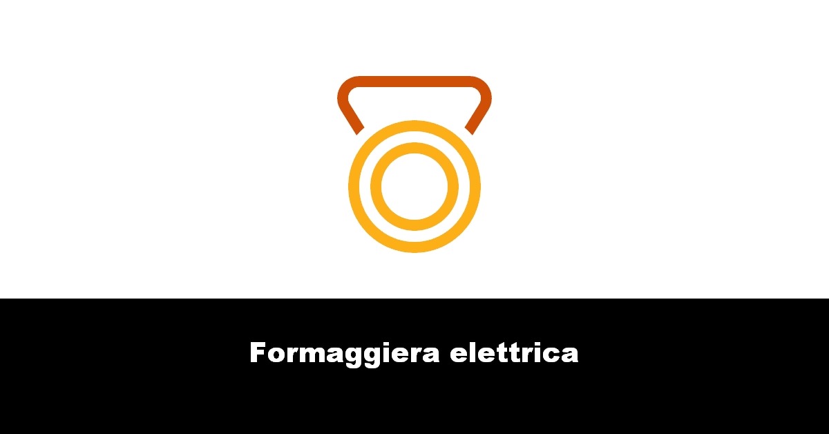 Formaggiera elettrica