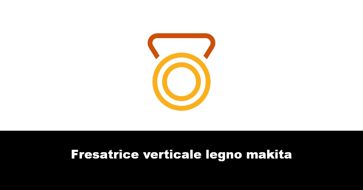 Fresatrice verticale legno makita