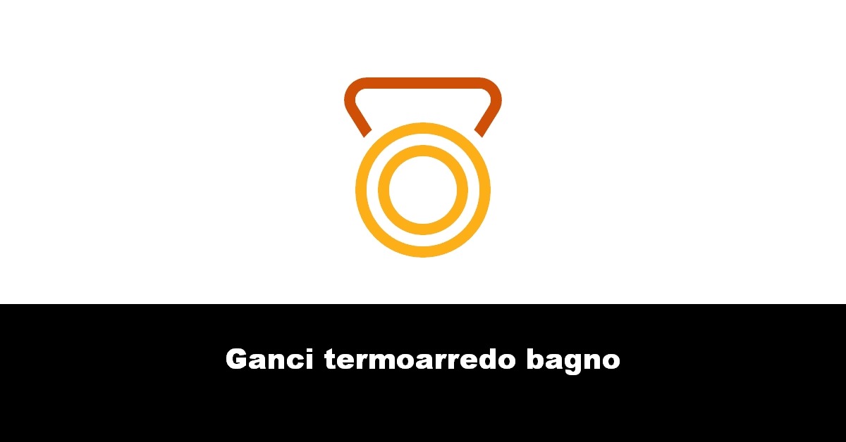 Ganci termoarredo bagno