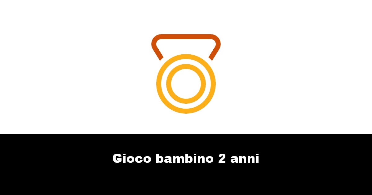 Gioco bambino 2 anni