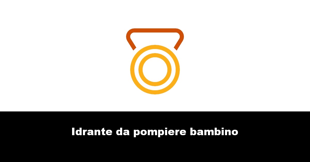 Idrante da pompiere bambino