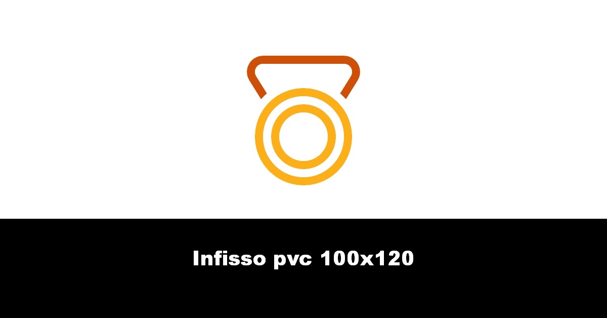 Infisso pvc 100×120