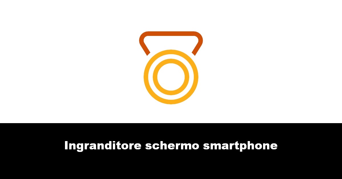 Ingranditore schermo smartphone