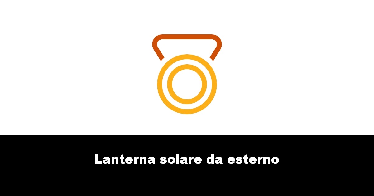 Lanterna solare da esterno