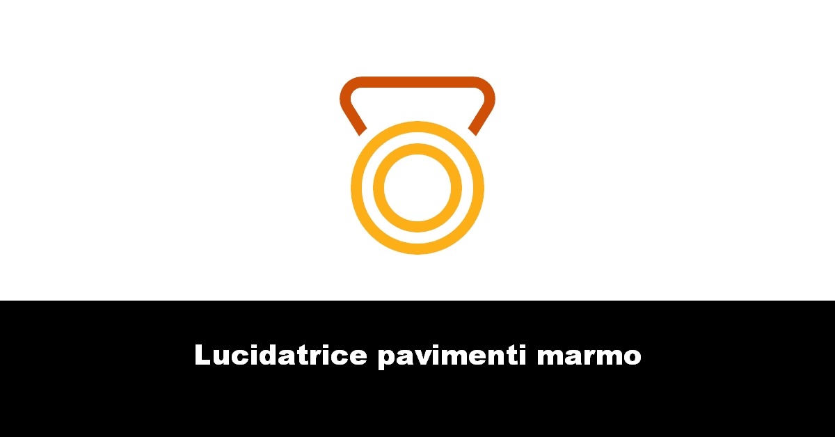 Lucidatrice pavimenti marmo