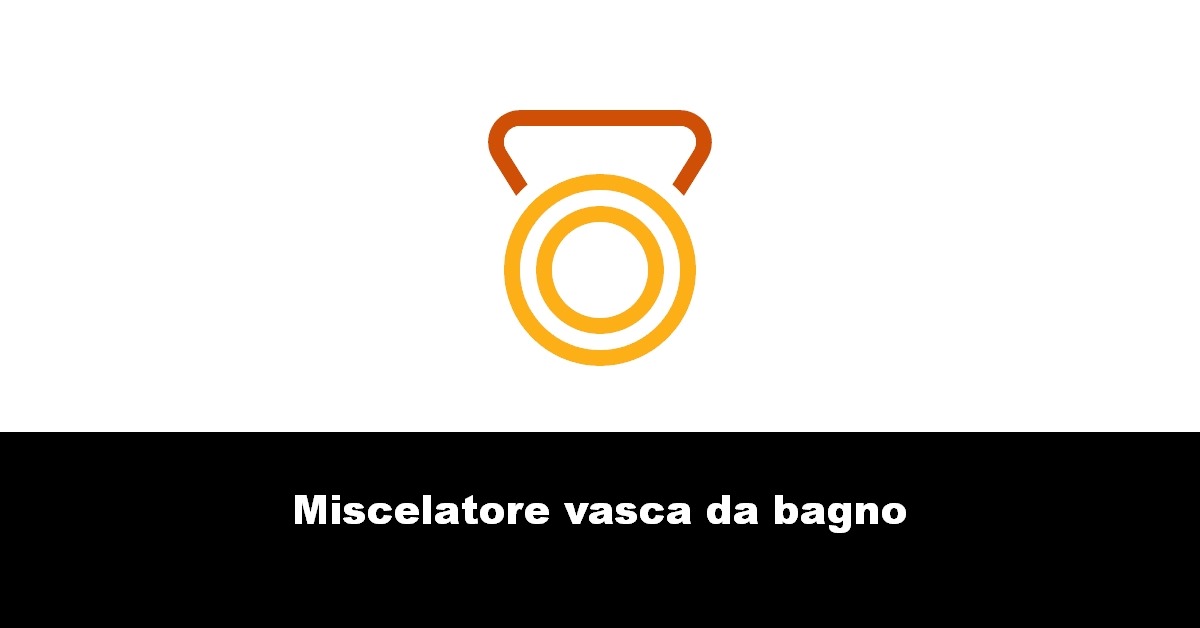 Miscelatore vasca da bagno