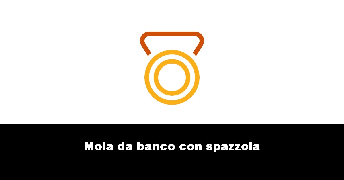 Mola da banco con spazzola