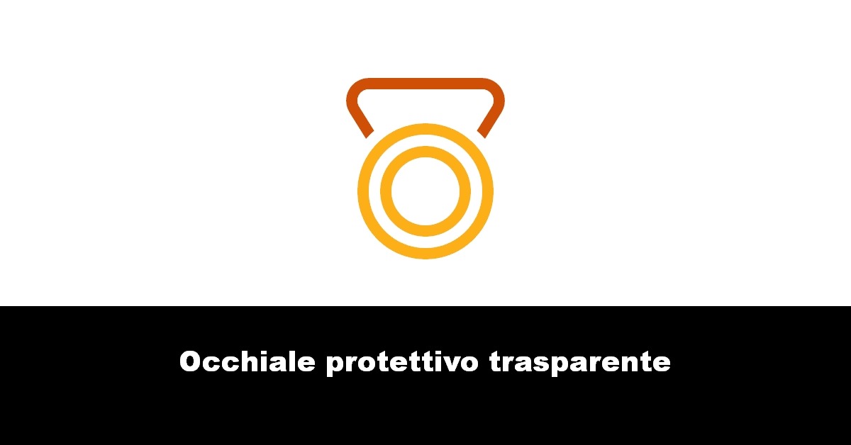 Occhiale protettivo trasparente