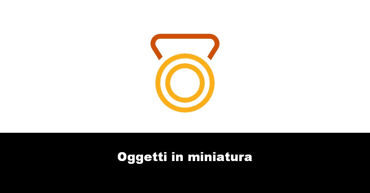 Oggetti in miniatura