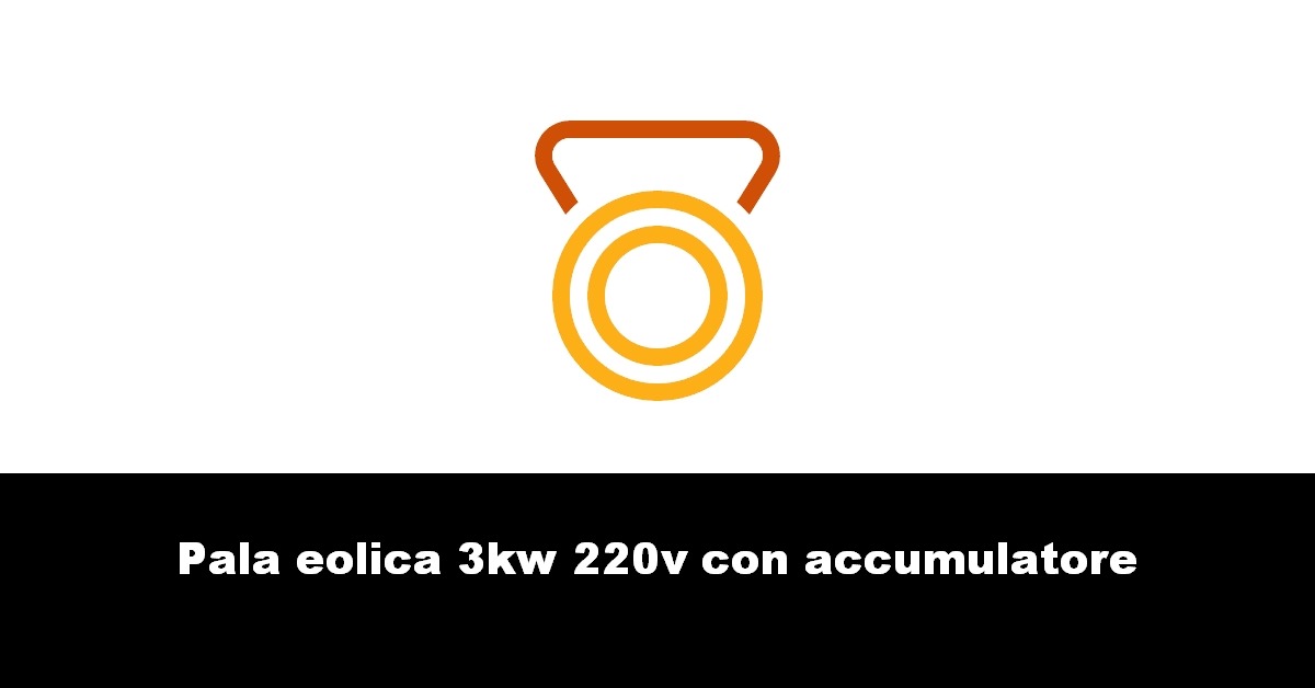 Pala eolica 3kw 220v con accumulatore