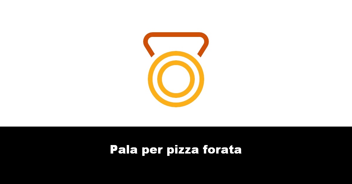 Pala per pizza forata