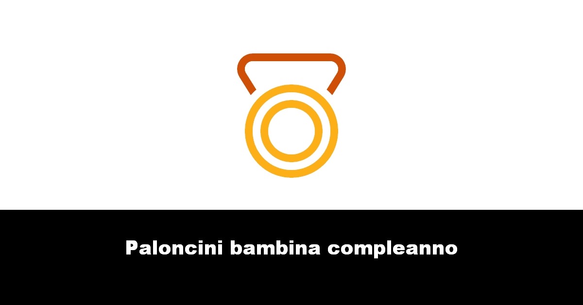 Paloncini bambina compleanno