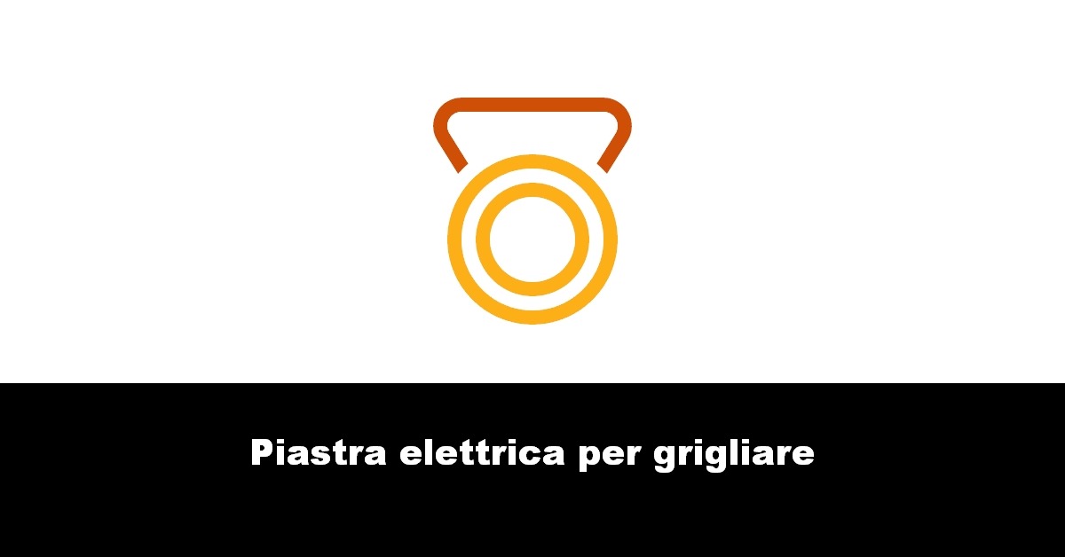 Piastra elettrica per grigliare