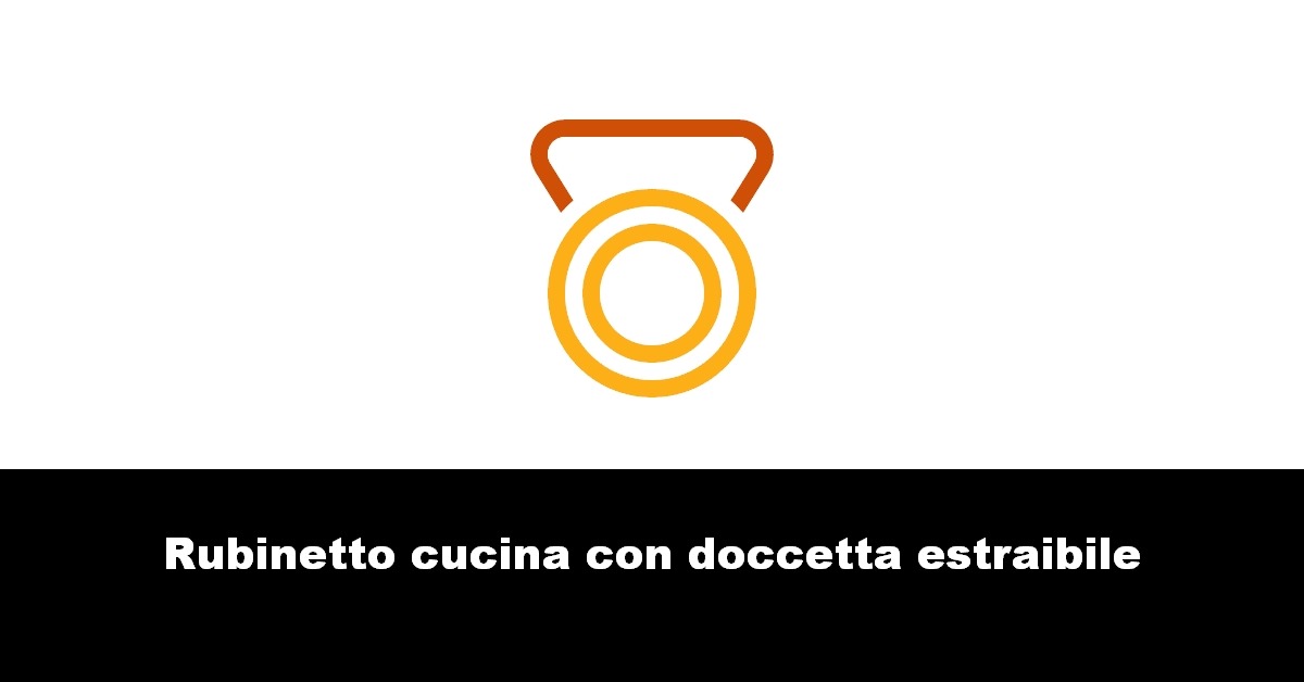 Rubinetto cucina con doccetta estraibile