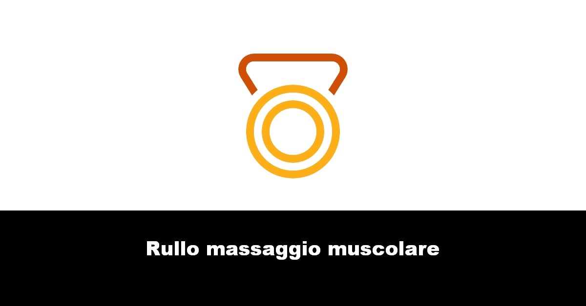 Rullo massaggio muscolare