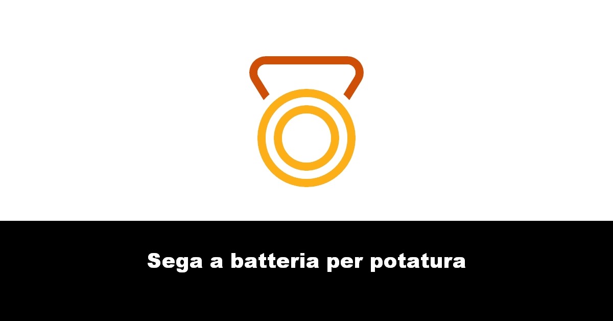 Sega a batteria per potatura