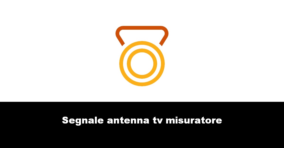 Segnale antenna tv misuratore