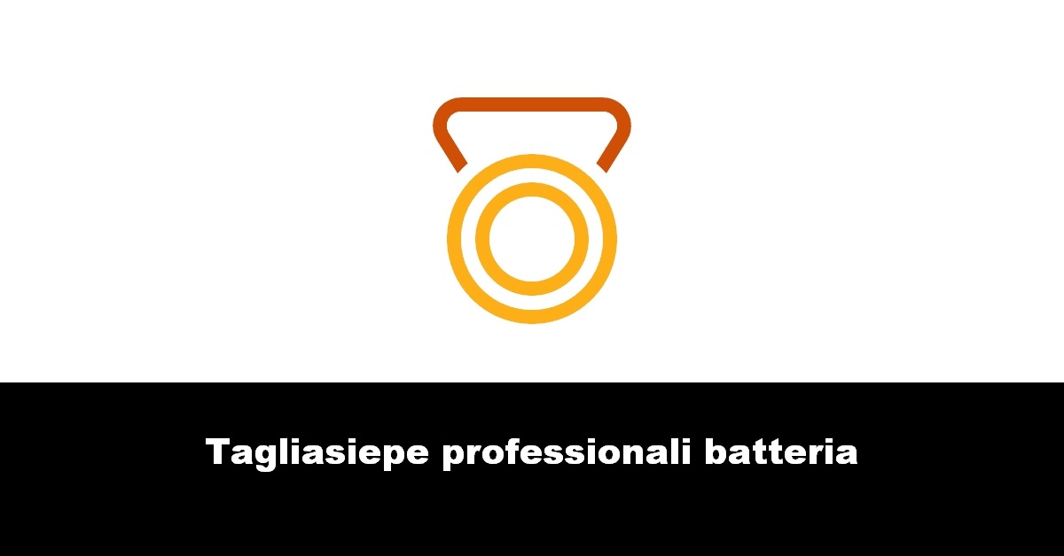 Tagliasiepe professionali batteria