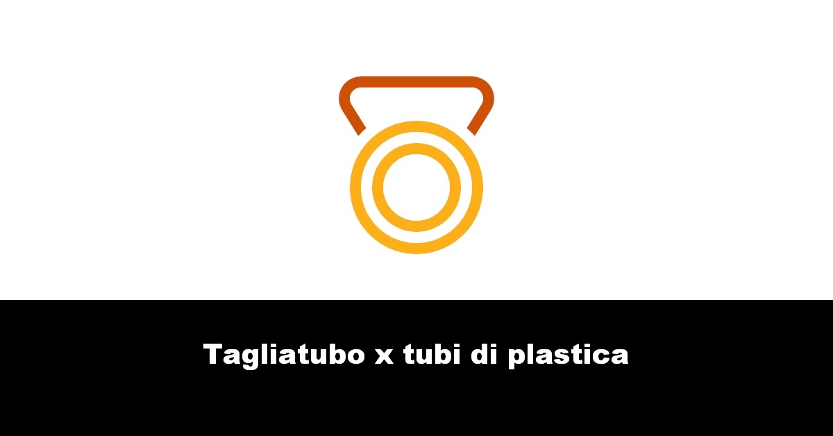 Tagliatubo x tubi di plastica