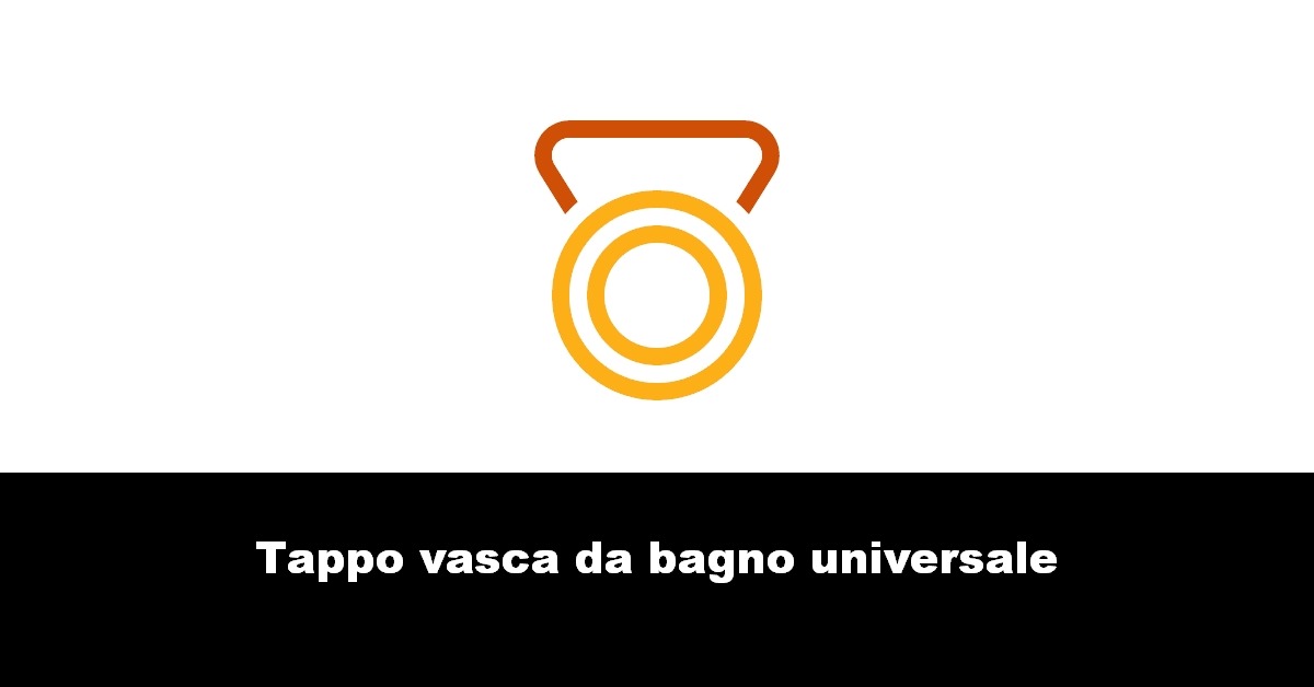 Tappo vasca da bagno universale