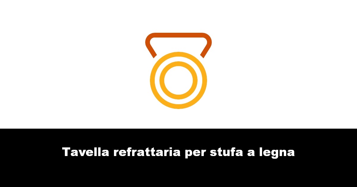 Tavella refrattaria per stufa a legna