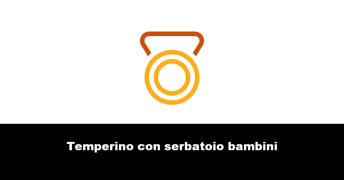 Temperino con serbatoio bambini