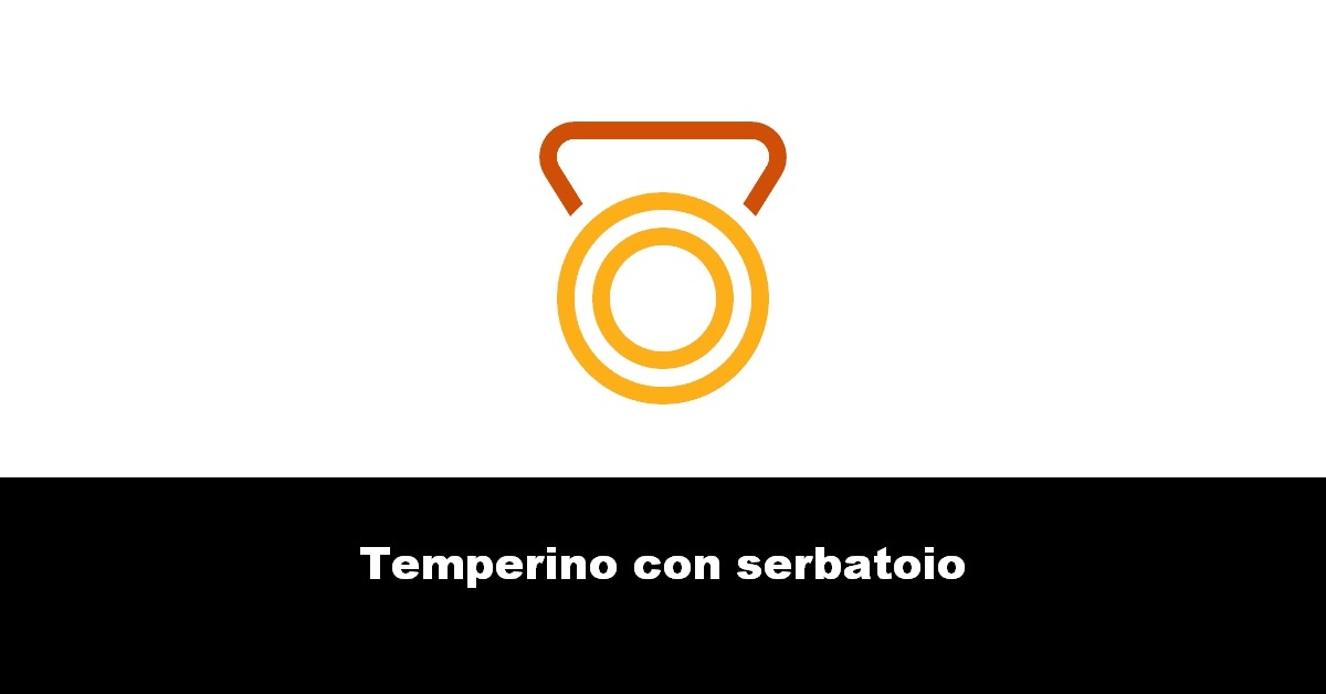 Temperino con serbatoio