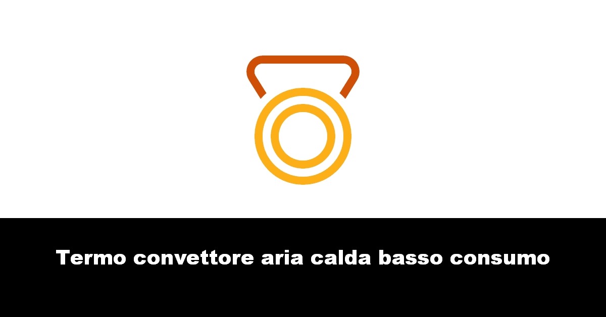 Termo convettore aria calda basso consumo