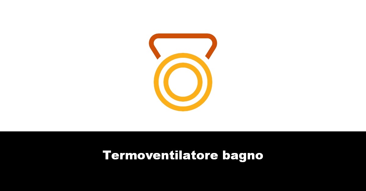 Termoventilatore bagno