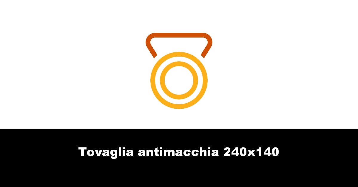 Tovaglia antimacchia 240×140