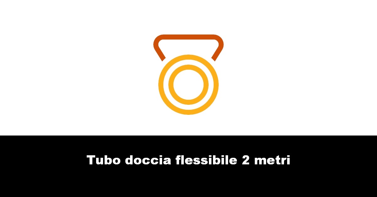 Tubo doccia flessibile 2 metri