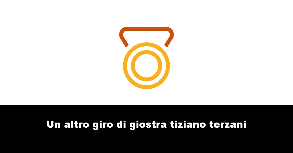 Un altro giro di giostra tiziano terzani