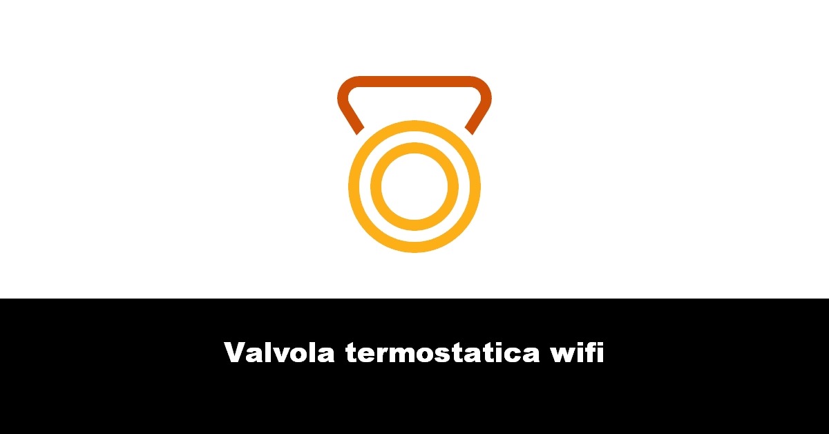 Valvola termostatica wifi