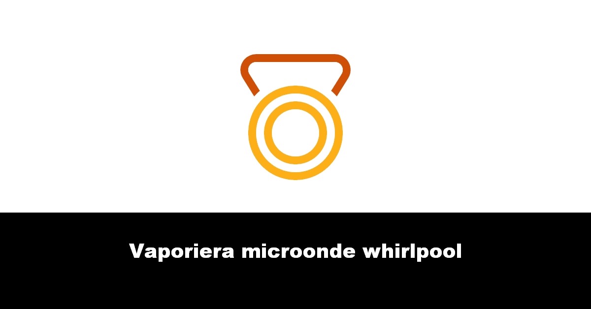 Vaporiera microonde whirlpool